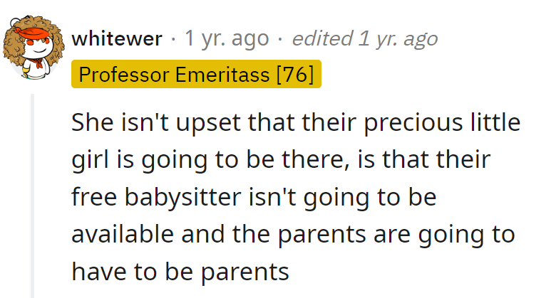 Upset about losing a free babysitter, not gaining a family moment. Parent duty calling!
