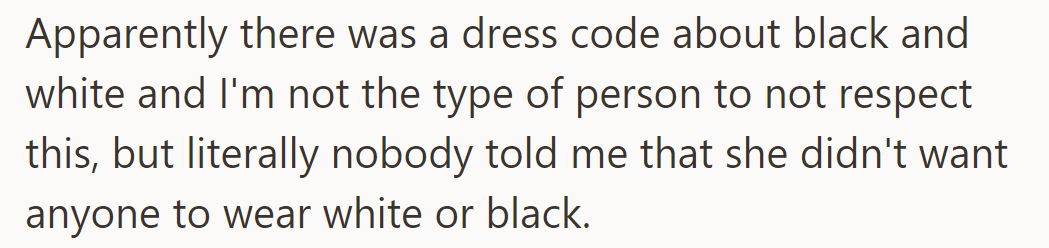 No one informed her about the dress code prohibiting black or white attire at the wedding.