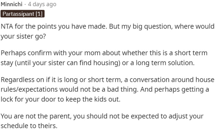 It is important to clarify the duration of your sister's stay and have a conversation about house rules/expectations.