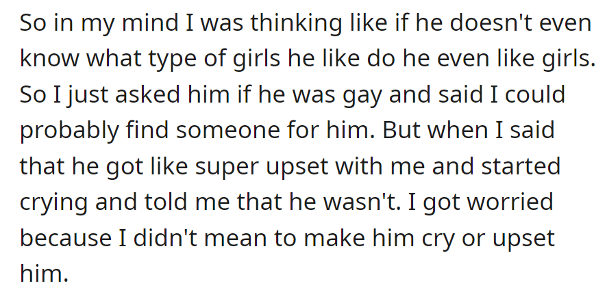 OP asked if their brother was gay; he got upset but denied it.