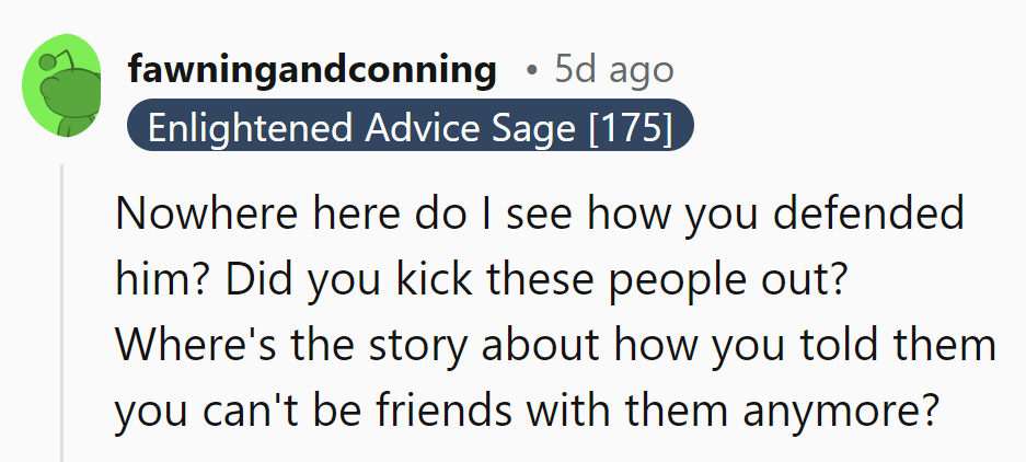 Ah, the Friend Defender Extraordinaire is expected to summon the Friend Police, perhaps?