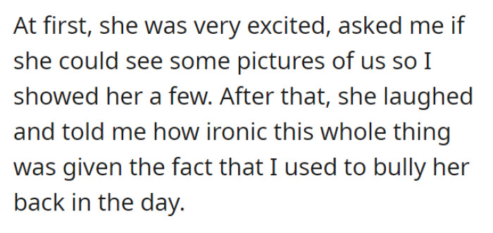 When showing photos of OP’s family, as per Anne’s request, she brought up something that started a whole ordeal. She said it was ironic that OP used to bully her.