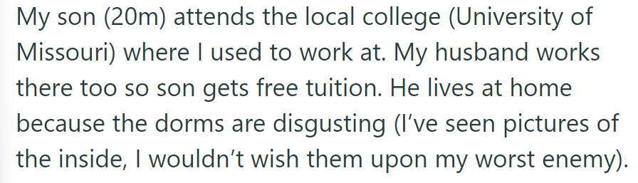 OP's 20-year-old son attends the University of Missouri with free tuition but is living at home due to dismal dorm conditions.