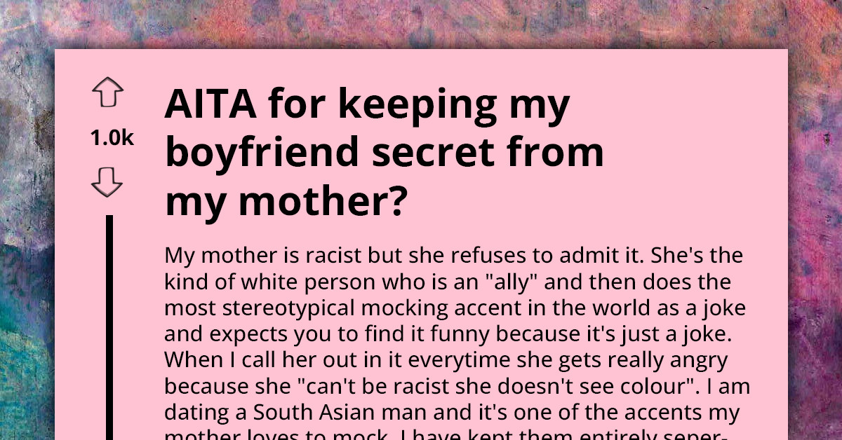 Daughter Keeps Relationship With South Asian Man Secret Because of Mother's Racism, Decides to Go No-Contact After Being Told He Isn't the "Right" Type of Asian