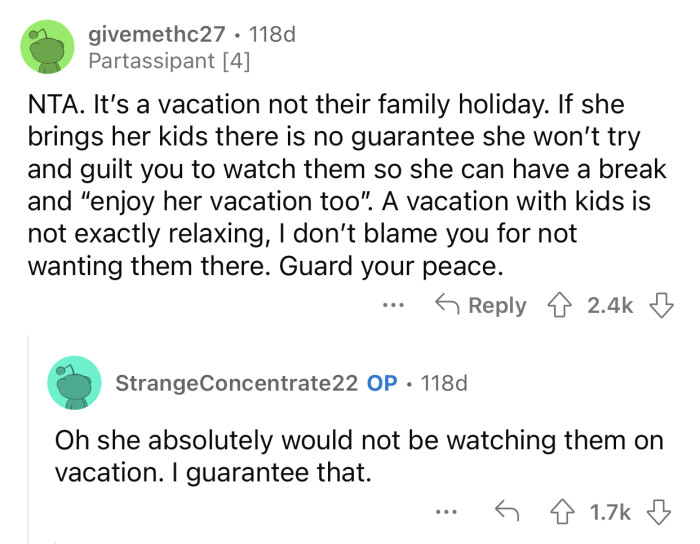 No one wants to go on vacation with a bunch of unsupervised kids.