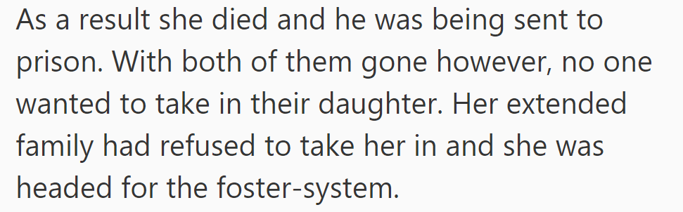 She died, he's going to prison. Their daughter has no one; extended family refused, and so she was headed for foster care.
