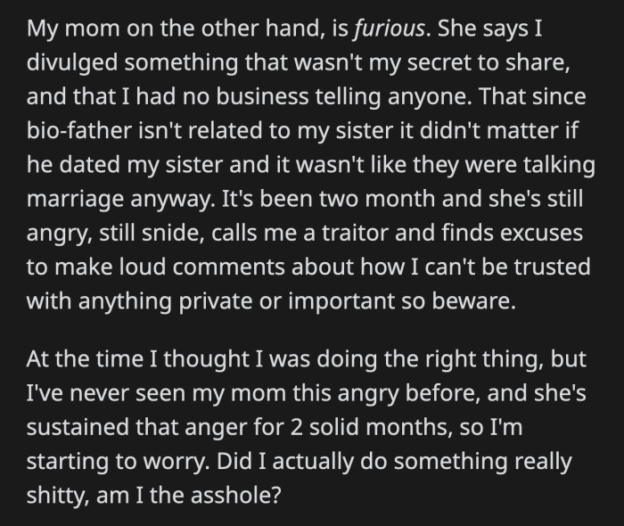 OP's sister was mortified and immediately broke up with the guy. Their mom was less than enthused. She said OP shouldn't have revealed who her sister's boyfriend was because their relationship wasn't that serious.