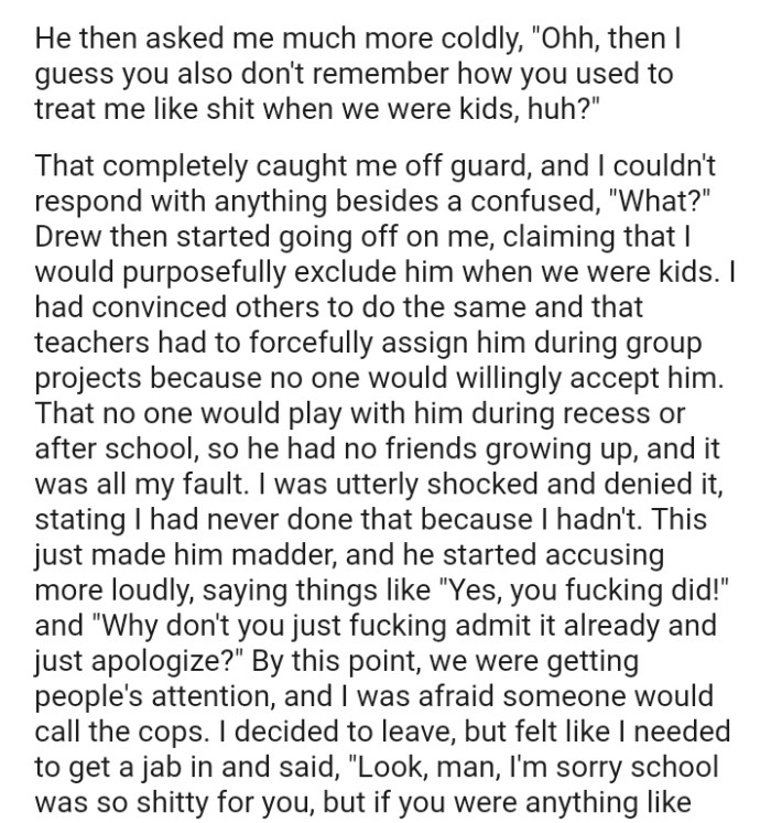 The man claimed that the OP would purposefully exclude him when they were kids