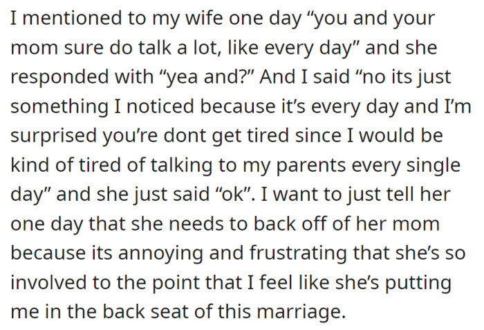 OP noticed his wife talks to her mom daily and wants to discuss how it's affecting their marriage, feeling sidelined by her constant involvement with her mother.