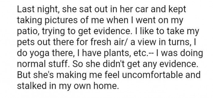 She is making me uncomfortable and stalking me