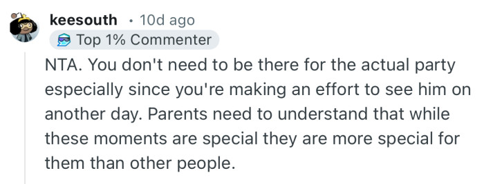 “You don't need to be there for the actual party especially since you're making an effort to see him on another day.”