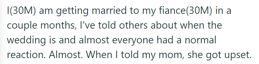 OP is getting married to his fiancé soon. When he told his mom about the wedding date, she got upset.
