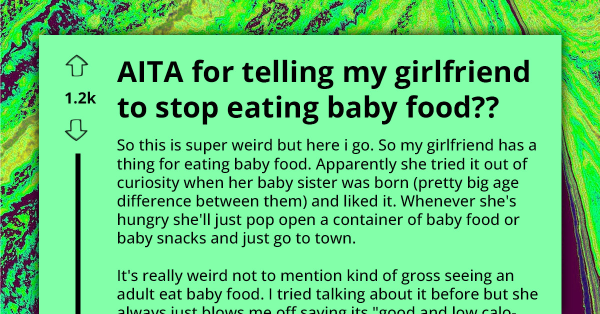 Man Confronts Girlfriend Over Her Baby Food Diet, Saying It's Weird and Gross; Girlfriend Doesn't Take It Well