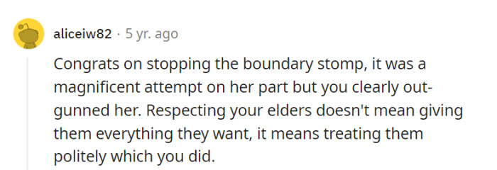 She outplayed the boundary-stomper with manners, showing that respect isn't a free pass but a matter of manners.