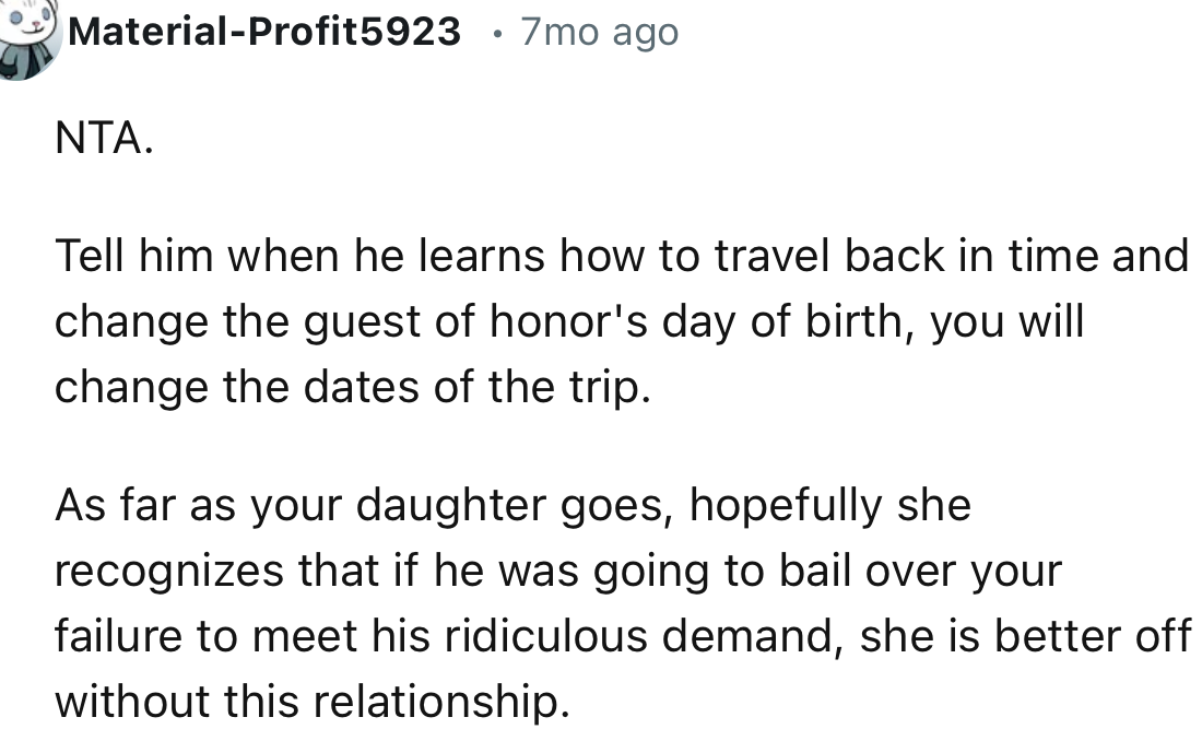 “When he learns how to travel back in time and change the guest of honor's day of birth, you will change the dates of the trip.”