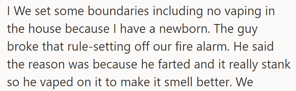Boundaries included no vaping due to a newborn; the guy broke the rule, setting off the alarm.