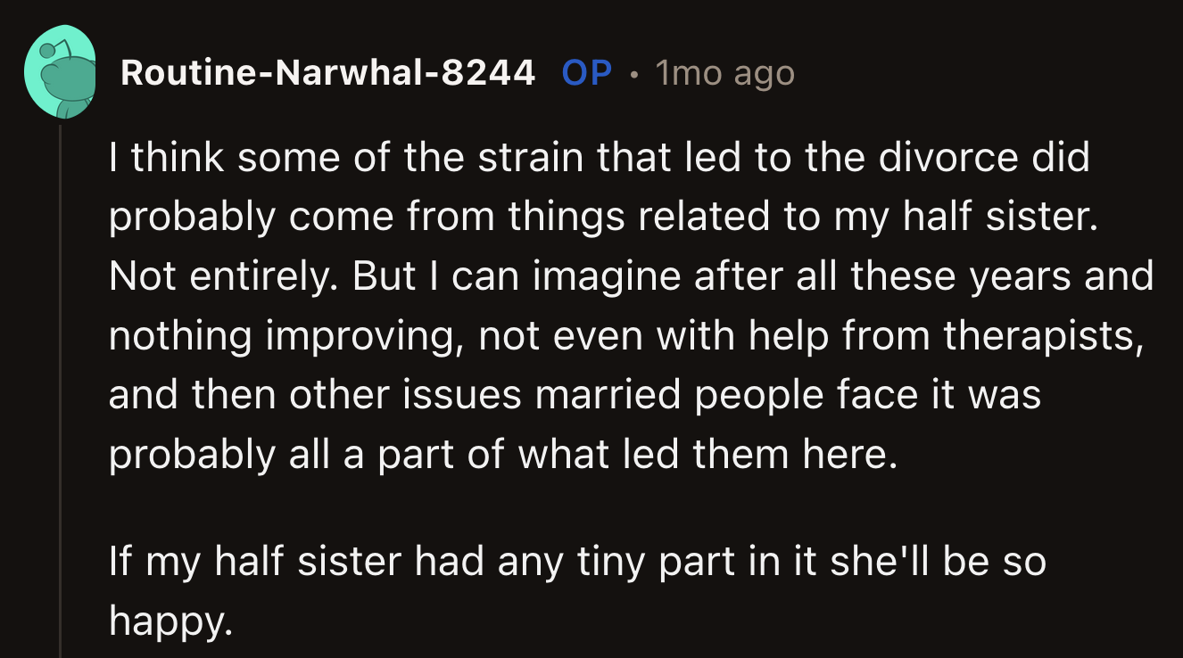 OP replied to a deleted comment and said her sister would love it even more if she confirmed that she factored into their parents' divorce.