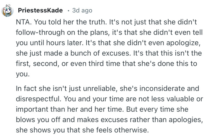 “You told her the truth. It's not just that she didn't follow-through on the plans, it's that she didn't even tell you until hours later.”