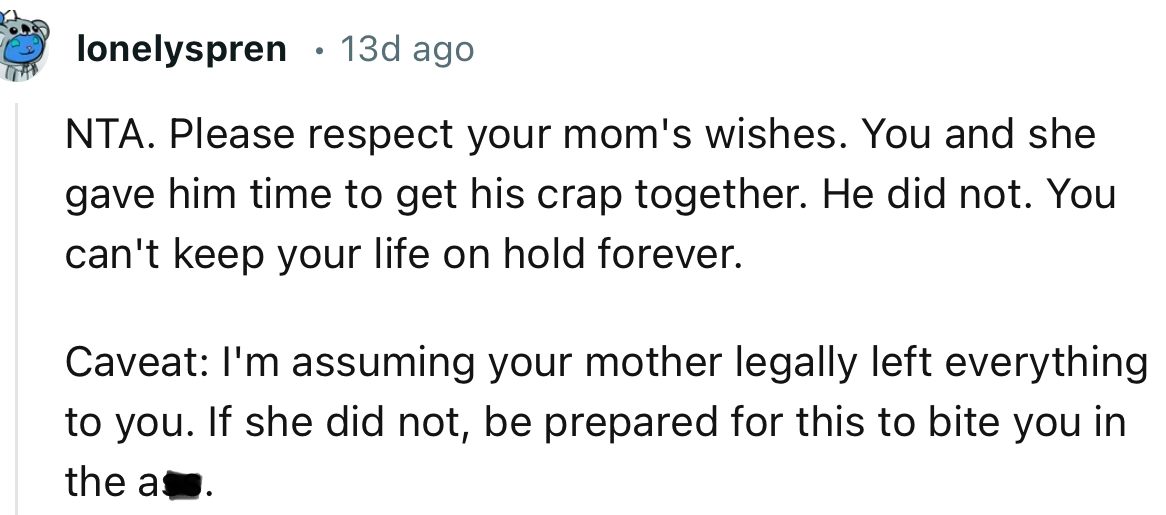 “NTA. Please respect your mom's wishes. You and she gave him time to get his act together. He did not.”