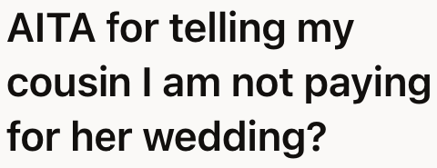 The OP previously pitched in for his cousin's wedding. Now, the other cousin is asking him to do the same.