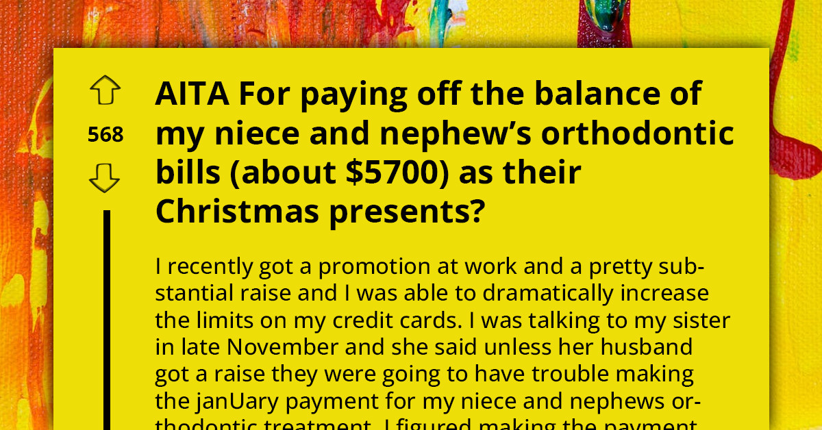 Redditor Wants To Do Nice Thing For Christmas And Pays Off Orthodontic Bill For Nephews, Brother-In-Law Views It As Insult