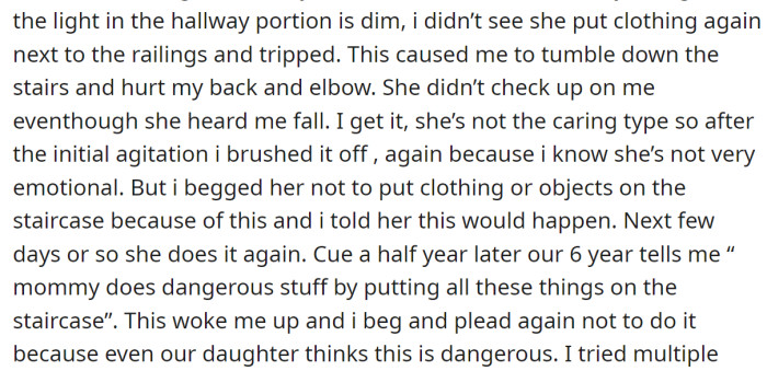 The OP told her not to put anything on the stairs, but she didn't listen and eventually caused him to trip and fall:
