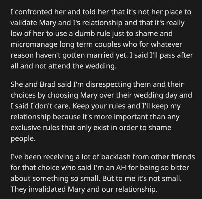 OP told Vicky she wasn't in any position to validate other people's relationship. He told the couple he won't attend the wedding which hurt Brad's feelings but OP is beyond caring even after their other friends sided with Brad and Vicky.