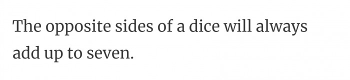 6. One whole die added together equals 7.