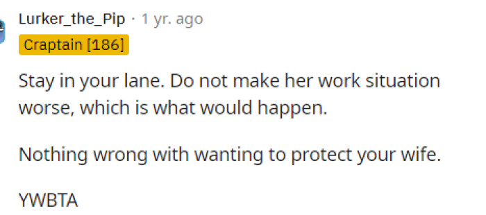 Simply put, everyone was on the same page, advising OP that he needs to mind his own business in this matter.