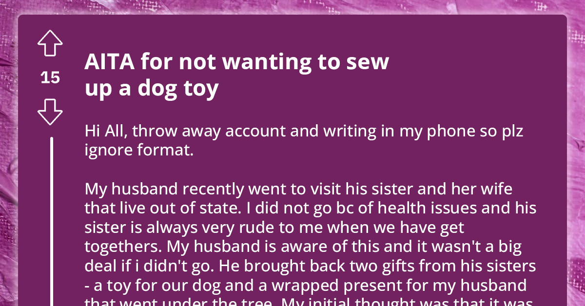 Redditor Doesn't Want to Sew Up a Chewed Dog Toy Even Though Her Husband Insists on It