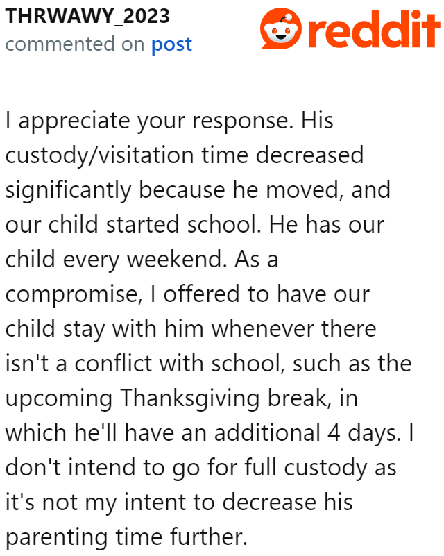 The OP doesn't intend to seek full custody and will have the child spend school breaks with his dad.
