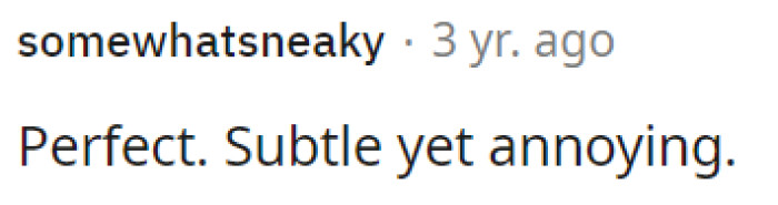 Simple and irritating.