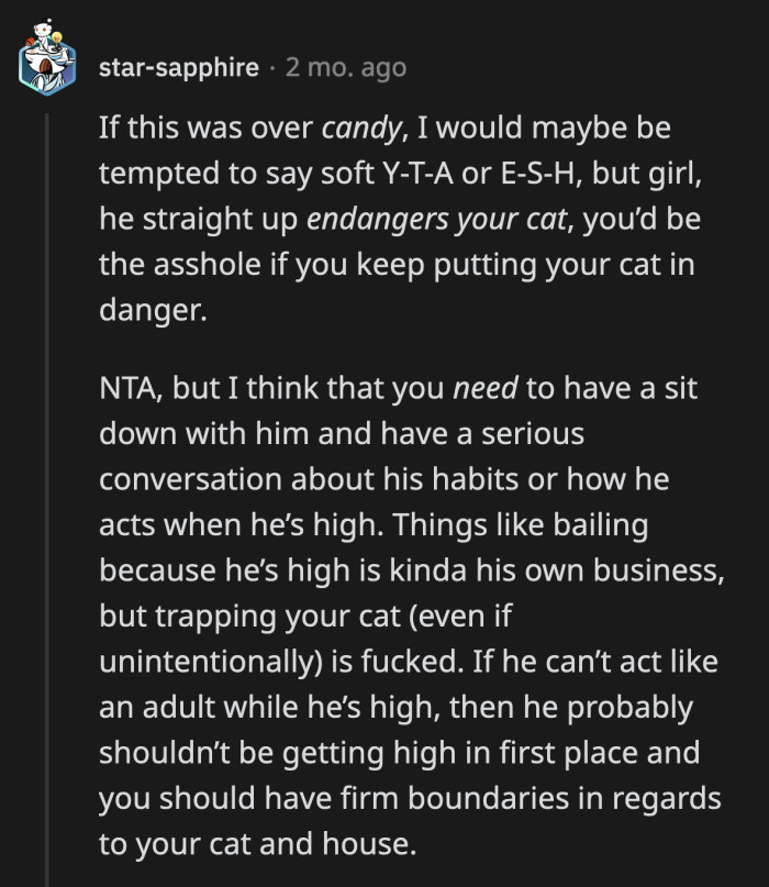 OP's cat is always at risk when she leaves it alone in the house with just her roommate.