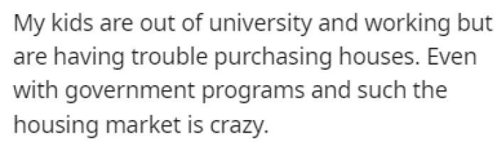 OP's kids are all out of university, but just like most people, they're having issues with buying houses