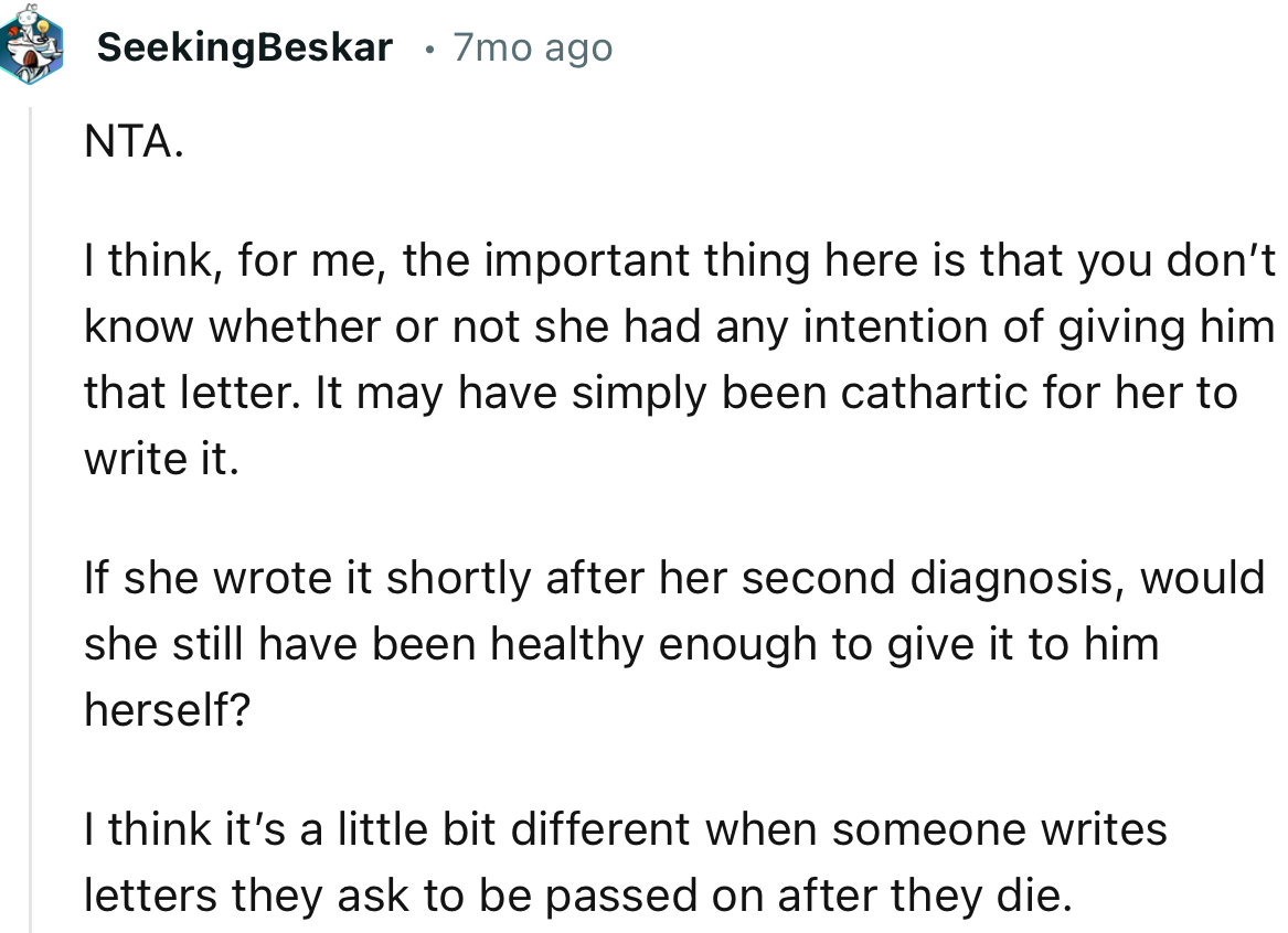 “NTA. I think, for me, the important thing here is that you don’t know whether or not she had any intention of giving him that letter.”