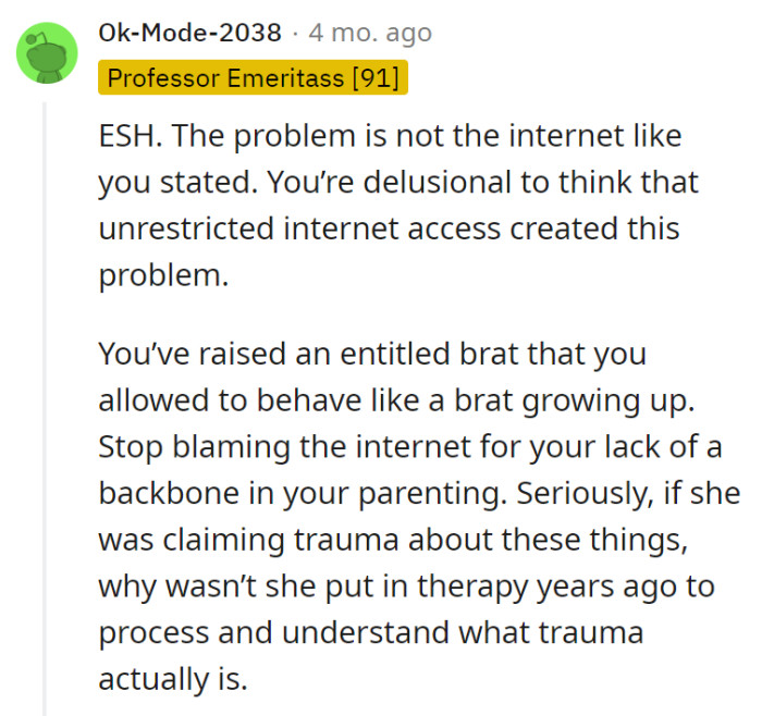 The internet is not the problem; it’s OP’s parenting that has caused Jane to be like this.