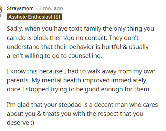 Unfortunately, sometimes you just have to block your family and call it a day because they simply don't deserve your time.