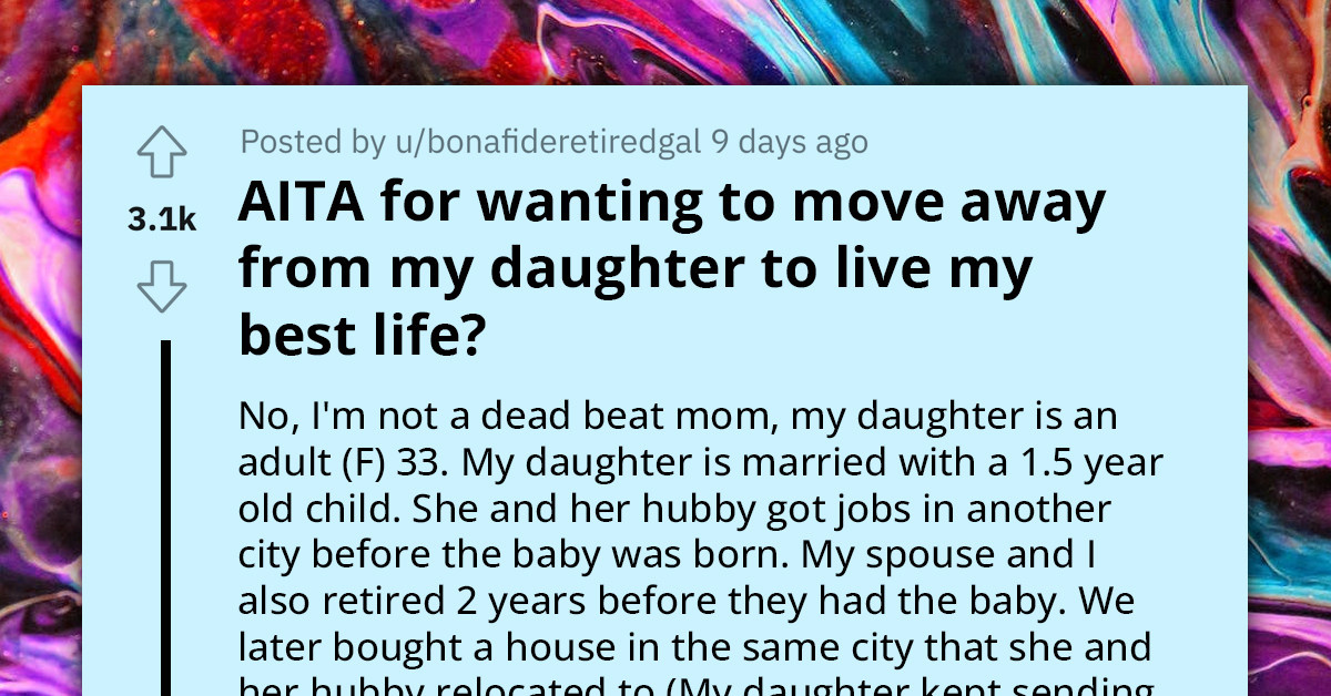 Parents Want To Move Away From Adult Daughter So They Could Finally Live Their Lives, She Feels Abandoned