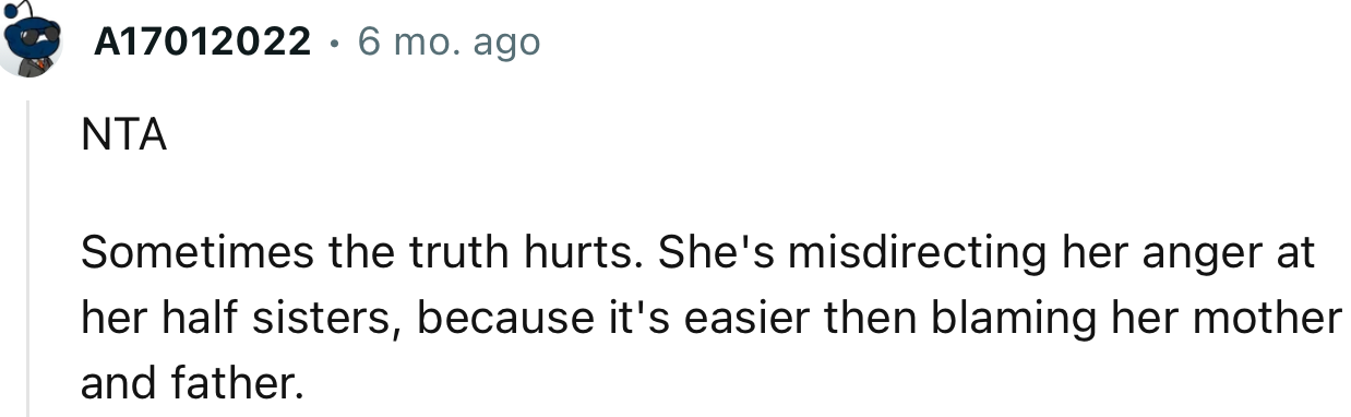 “She's misdirecting her anger at her half-sisters because it's easier than blaming her parents.”