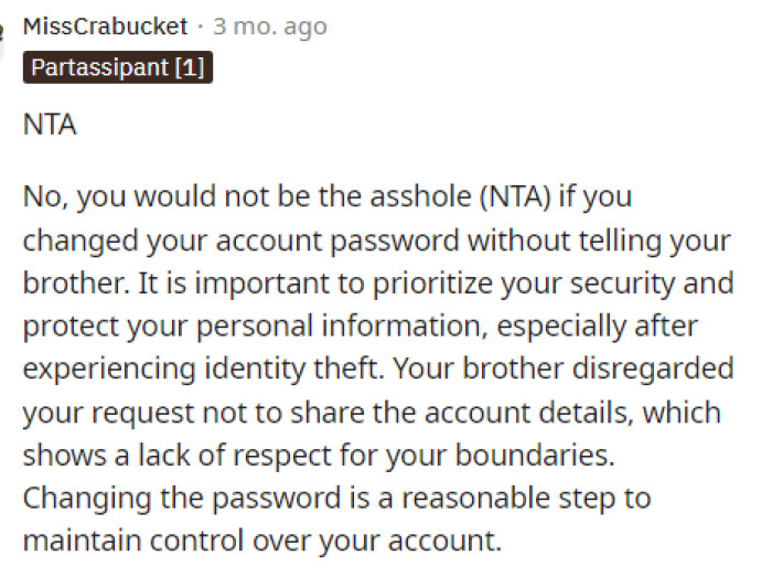 Technically, it is his account and his password, so he shouldn't have to share it with anyone at all, and he can do as he pleases with it.
