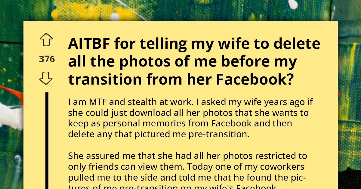 Trans Woman And Wife Clash Over Preserving Pre-Transition Memories On Facebook