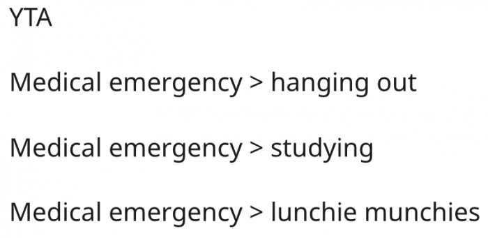 8. A medical emergency is more important than everything they were busy doing.