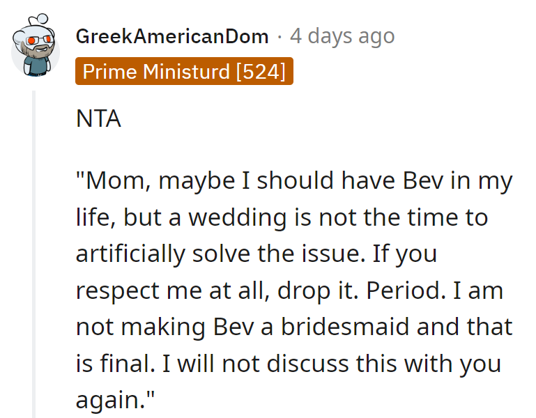 Mom, no Bev as a bridesmaid. End of script.