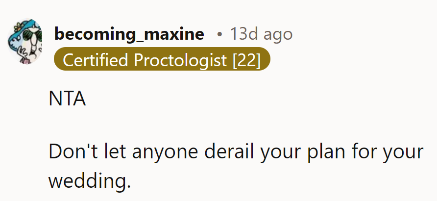 She shouldn't let anyone derail her wedding plans—it's her day, her rules.