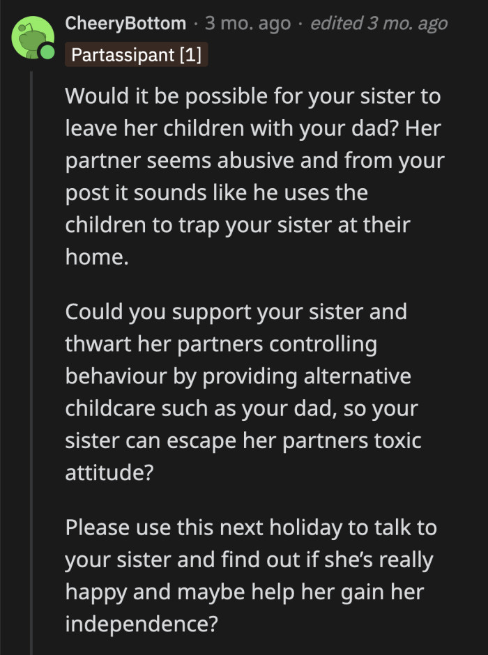 His behavior makes it seem like he doesn't want OP's sister to have a life outside of their home where he can't control her.