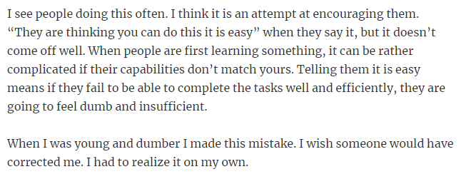 11. Avoid telling people you're teaching that the task you're demonstrating is easy.