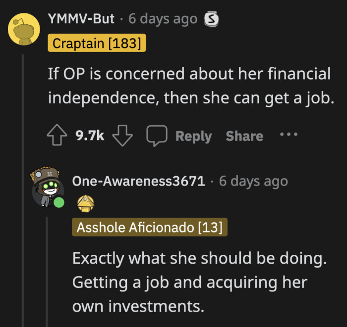 If the financialy insecurity scares OP, a commenter suggested that she should invest her allowance to protect her future