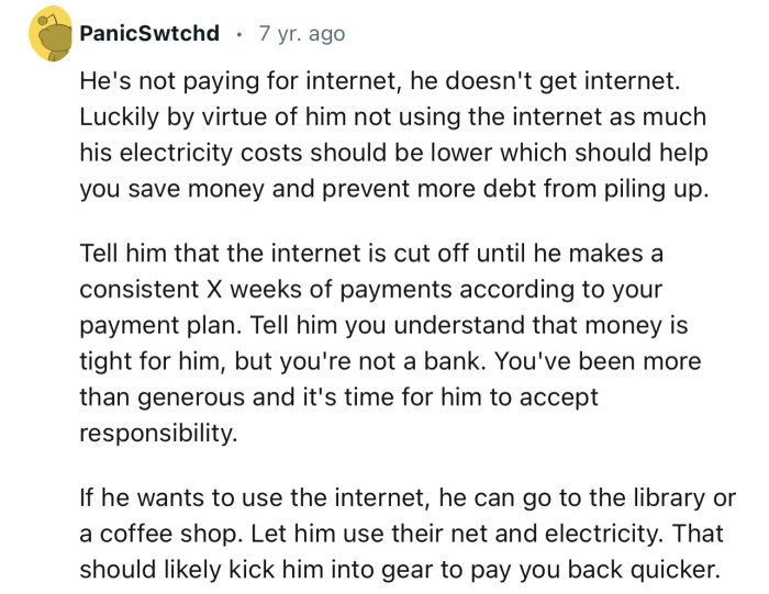 “He's not paying for internet; he doesn't get internet.”