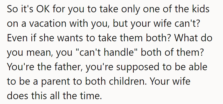 So he can vacation with one child, but his wife can’t with both? He’s a parent.