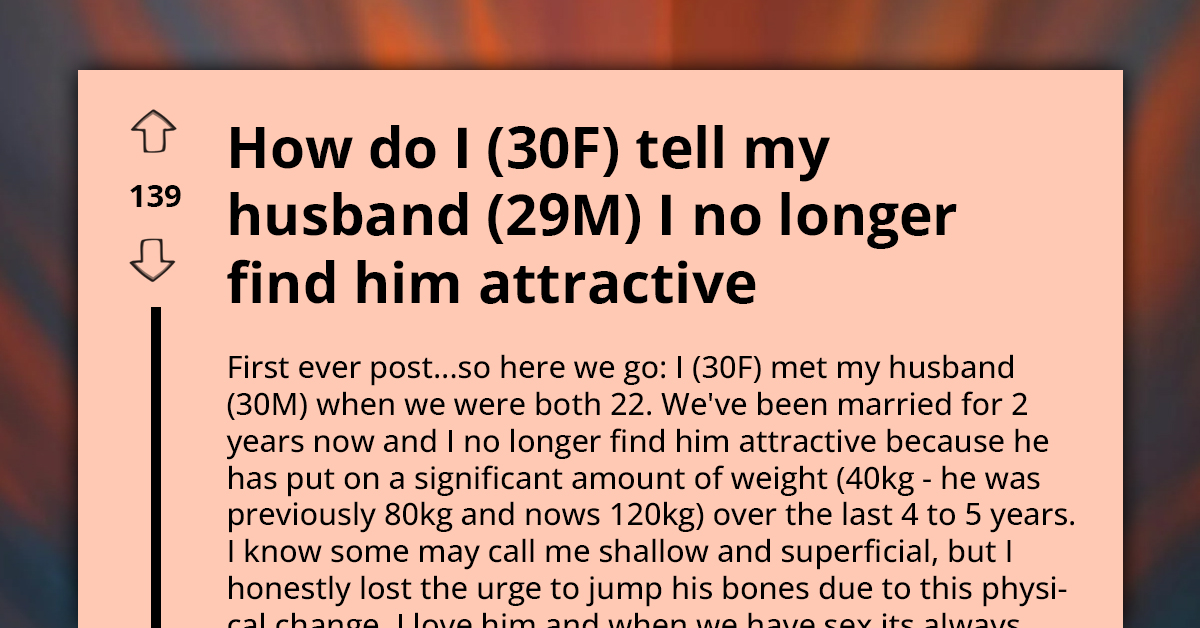 Woman Asks For Best Way To Tell Her Obese Husband That She No Longer Finds Him Attractive